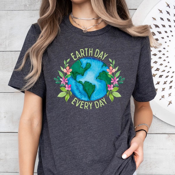 Earth Day Everyday Shirt,Make Everyday Earth Day,Watercolor Earth Shirt,Earth Day Gifts,Activist Shirt,Eco Friendly Shirt,Climate Change Tee