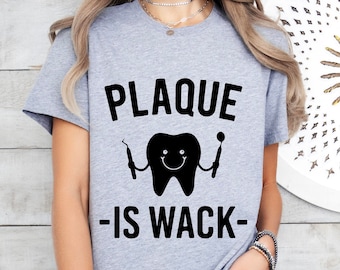 Dental Shirts,Plaque Is Wack, Funny Dental Gift,Dental Squad Tshirt,Dentist Gift,Dental Hygienist Shirt,Dental Hygiene Gift,Dental Assistant