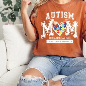 Comfort Colors® Autism Mom T Shirt, Autism Mama Shirt, Mothers Day Gift,Like A Normal Mom Except Much Stronger,Autism Awareness Gift for Mom