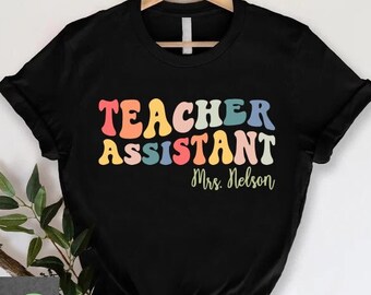 Personalized Teacher Assistant Tee,Teaching Assistant Gift,Substitute Teacher Appreciation Shirt,Teacher Aide,School Paras Team,Paraeducator