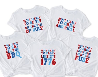 Custom Most Likely To 4th of July Matching Shirt, Patriotic Family Tees,Fourth of July Gift, Funny Most Likely To Quotes Tee For 4th Of July
