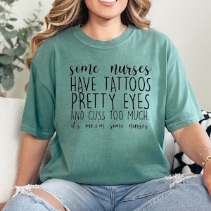 Comfort Colors® Some Nurses Have Tattoos Shirt,Nurse Graduation Gift, Nurse Week Funny Gift,Nurse Appreciation, Cool Nurse T-Shirt, RN Nurse
