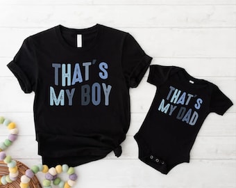 Matching Father Son Shirts, Daddy and Me Outfits,First Father's Day Gift,Baby Boy Daddy & Mini Shirt,That's My Boy,That's My Dad,Dad Day Tee