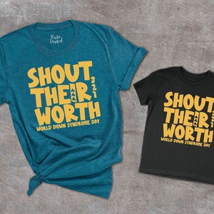 Down Syndrome Shirt, Shout Their Worth Shirt, World Down Syndrome Awareness Day Gift, Extra Chromosome Daddy and Me Gift, Motivational Shirt