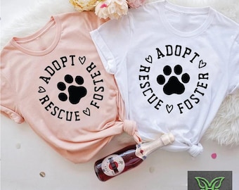 Dog Adoption Tshirt,Dog Rescue Tee,Rescue Adopt Foster,Animal Adoption Gift,Dog Paw Shirt,Gift for Dog Lover,Dont Shop Adopt Dog,Saving Pets