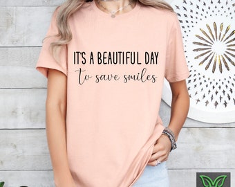 Its A Beautiful Day To Save Smiles Tee, Dentist Gift,Dental Office,Dental Student Gift,Dental Assistant, Dental Life Shirt,Dental School Tee