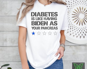 Funny Diabetes Shirt, Funny Pancreas Tshirt, Diabetes is Like Having Biden as Your Pancreas Shirt, Diabetes Awareness Shirt, Diabetic Gift