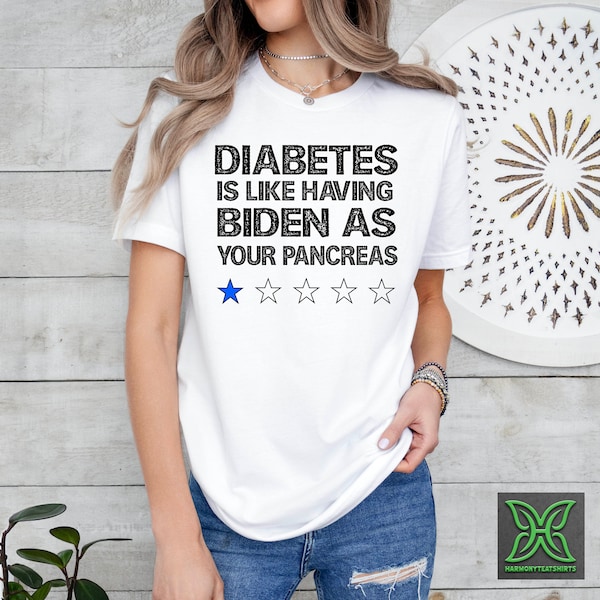 Funny Diabetes Shirt, Funny Pancreas Tshirt, Diabetes is Like Having Biden as Your Pancreas Shirt, Diabetes Awareness Shirt, Diabetic Gift