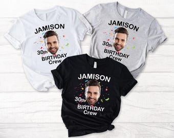 Custom Face Birthday Photo Name Shirt, Personalized Photo 30th Birthday Party Matching Tee,Funny 30th Birthday Crew Gift,Birthday Squad Tee