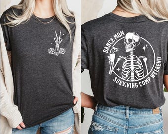 Dance Mom Surviving Comp Weekend Shirt, Skeleton Dance Mom Shirt, Dance Competition Mom Shirt,Mothers Day Gift,Mom Life Shirt,Funny Mom Gift