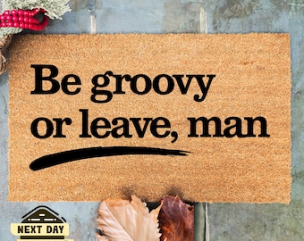 Be Groovy Or Leave Man Doormat, Hippy Decor, Funny Gift, Welcome Mat, Home Doormat, New Home Gift, Home Decor, Outdoor Mat, Entryway Decor