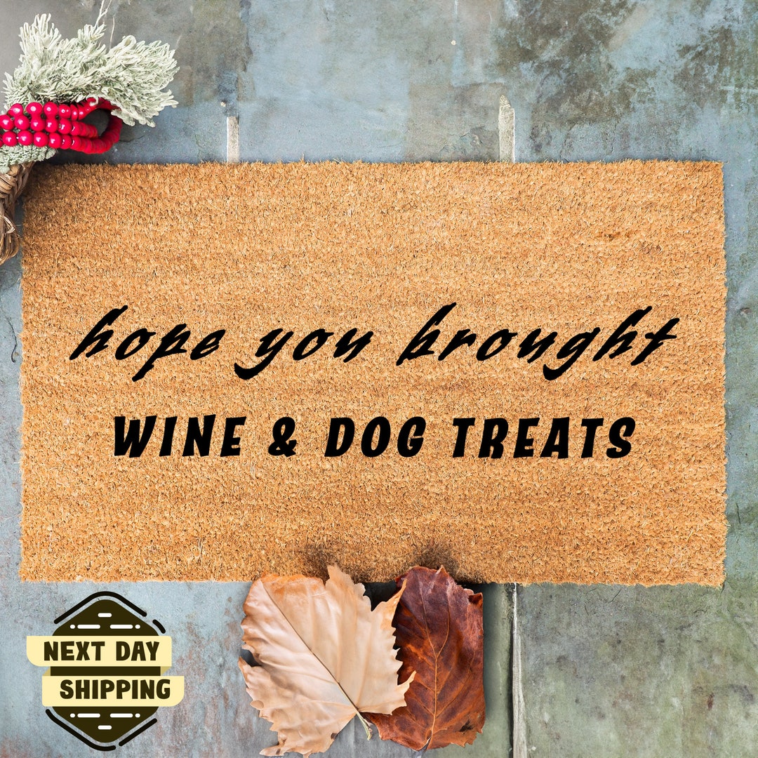 Hope You Brought Doormat, Wine and Dog Treats Doormat, Funny Welcome ...