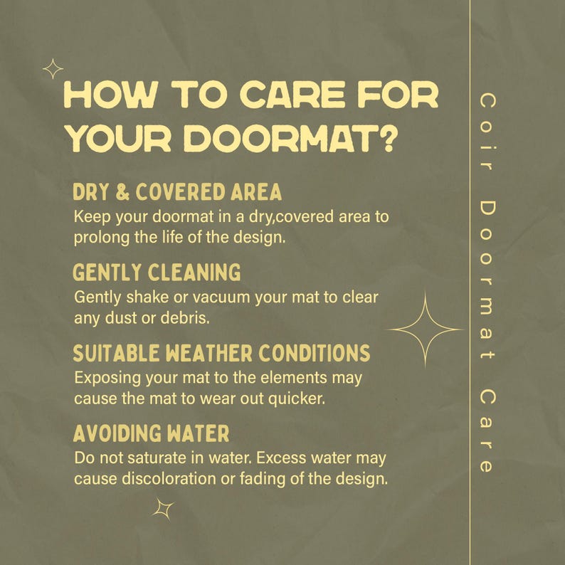 May include: A beige and yellow graphic with the text "How to Care for Your Doormat?" and instructions for caring for a coir doormat. The instructions include keeping the doormat in a dry, covered area, gently cleaning it, avoiding exposing it to the elements, and avoiding saturating it in water.