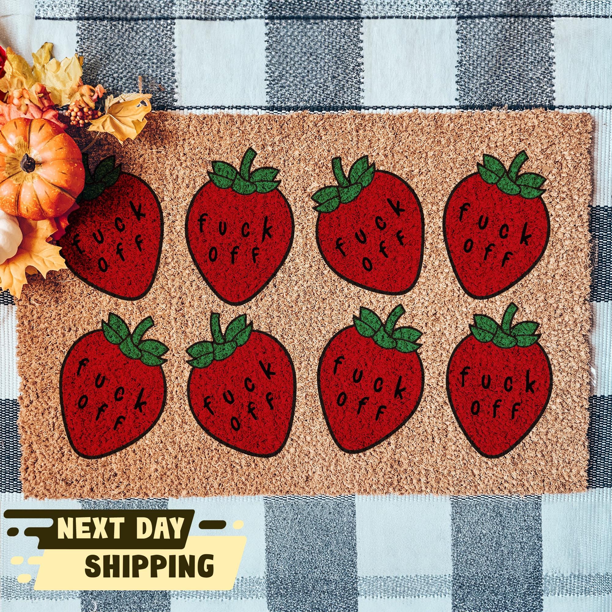 F*ck off Strawberry Doormat, Unwelcome Mat, Adult Humor Gift