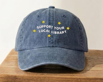 Embroidered Support Local Library Hat, Book Lover Gift, Bookworm Gift, Teacher Cap, Hat with Quote,  Introvert Cap, Baseball Cap, BFF Gift
