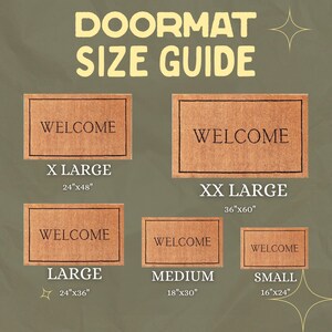 May include: A guide to doormat sizes with images of different sizes of doormats with the word "WELCOME" on them. The sizes are: XX Large (36"x60"), X Large (24"x48"), Large (24"x36"), Medium (18"x30"), and Small (16"x24").