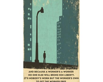 May include: A vintage-style poster with a blue and green color scheme. The poster features a silhouette of a person standing on a street corner in a city. The poster includes the text: "AND BECAUSE A WORKER'S A WORKER NO ONE ELSE WILL BRING HIM LIBERTY. IT'S NOBODY'S WORK BUT THE WORKER'S OWN TO SET THE WORKER FREE."