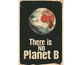 There is No Planet B Poster Wall Art Save the Environment and Protect the Earth Poster for Home Office or Dorm Decor