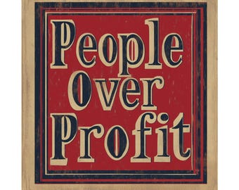 May include: A vintage-style sign with a red background and black lettering that reads "People Over Profit". The sign has a distressed, aged look and is framed with a black border.