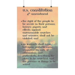 May include: A poster displaying the text of the 4th Amendment of the U.S. Constitution. The text is in black on a gradient background of orange, yellow, and green. The poster details the right to security and protection from unreasonable searches.