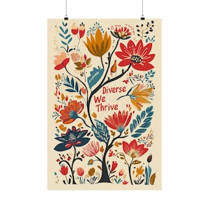 May include: A poster featuring a colorful floral design with the words "Diverse We Thrive." The artwork includes various flowers in shades of red, orange, blue, and yellow, set against a cream background. The poster is held by two clips.