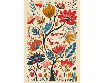 Diverse We Thrive Floral Poster: Archival Paper Wall Art