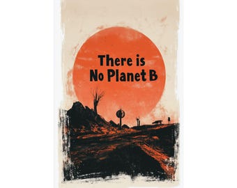 Puede incluir: Un póster rectangular vertical que presenta un gran sol naranja sobre un fondo beige claro. El primer plano muestra un paisaje oscuro y accidentado con siluetas de árboles y estructuras. El texto "There is No Planet B" está impreso en negro.