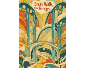 Break Walls, Build Bridges Poster Wall Art Supporting Human Rights and Immigrant Populations Poster for Home Office or Dorm Decor