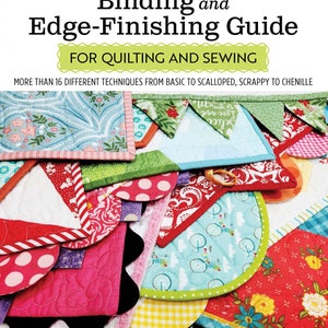 May include: A book cover titled "Ultimate Binding and Edge-Finishing Guide for Quilting and Sewing." The cover features a colorful patchwork of quilted fabric samples with various patterns and edge finishes. The author's name is Deonn Stott.