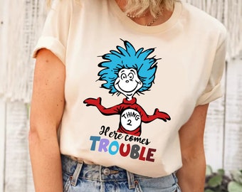 Here Comes Trouble Dr. Seuss Shirt, Thing 2 Shirt, Dr.Seuss Birthday Party Shirt, Read Across America Shirt, Dr. Seuss Character Shirt
