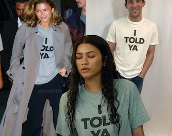 I Told Ya T-Shirt, Zendaya Movie, Meme Shirt, I Told Ya Unisex Shirt, they told me i couldn't that's why i did