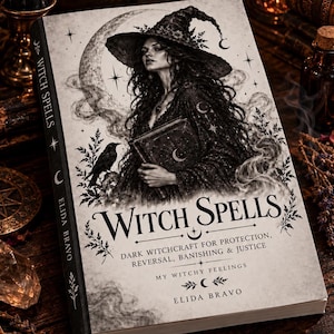 May include: A book titled Witch Spells by Elida Bravo with a black and white cover illustration of a person in a wide-brimmed hat holding a book, accompanied by a raven, crescent moon, and stars. The subtitle reads Dark Witchcraft for Protection, Reversal, Banishing & Justice.