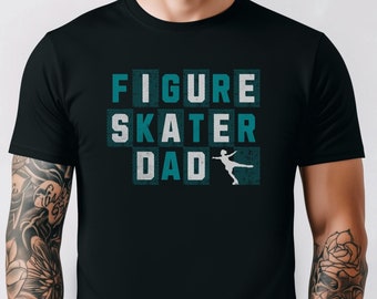 Dad Figure Skating Shirt For Dad Of A Figure Skater Tshirt For Dad Ice Skating Daddy T Shirt For Skater Dad Tee For Figure Skate Dad Gift