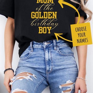 May include: Black t-shirts with gold text and a crown design. The shirts say "Golden birthday boy" and "Mom of the Golden birthday boy".