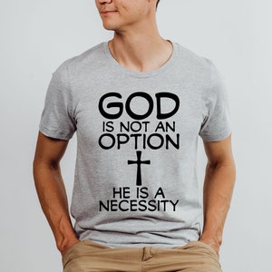 God is Not An Option He is A Necessity Shirt, God Faith Believers Tee, God Lover Tshirt, Jesus Faith Shirt, Baptism Gift, Christian Tshirt