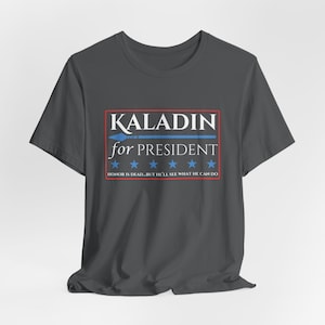 Stormlight Archive Shirt, Kaladin for President
