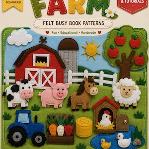 May include: A felt busy book pattern guide titled My Little Farm featuring 25 pages of tutorials. The cover displays a colorful farm scene with a red barn, a blue tractor, a green tree with red apples, and various felt animals including a cow, pig, horse, sheep, chicken, and duck.