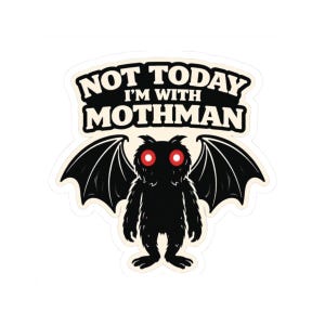 Not Today I'm With Mothman Aufkleber | Kiss-Cut Cryptid Aufkleber