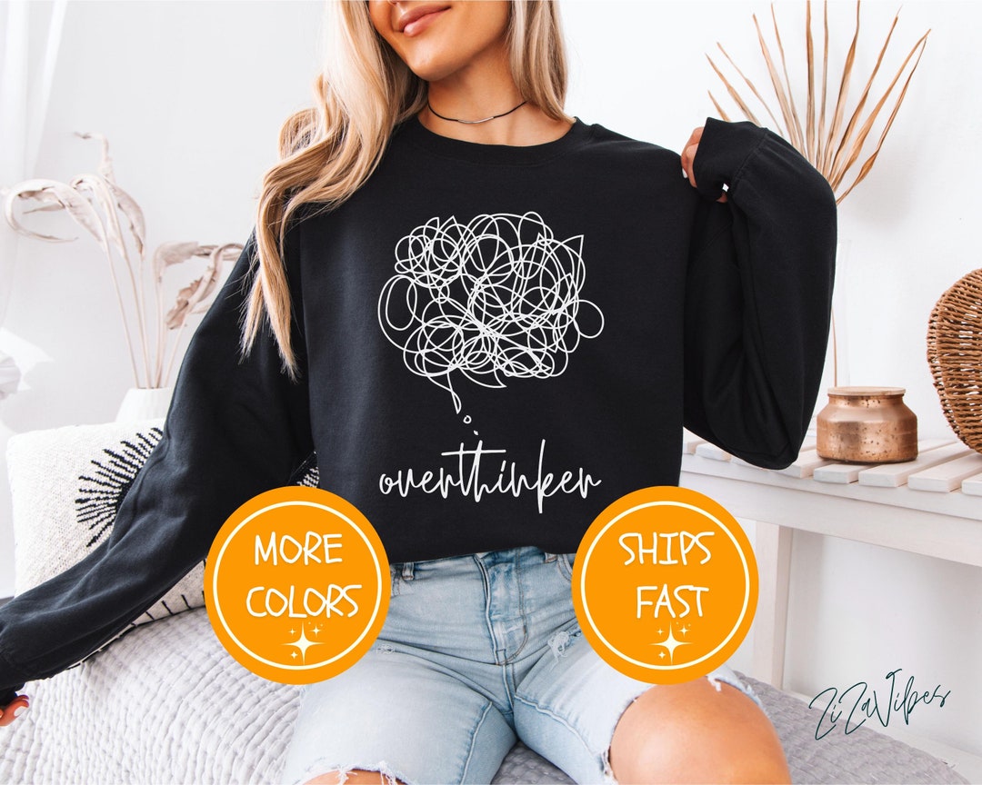Overthinking All Day Every Day Sweatshirt