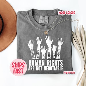 Human Rights Are Not Negotiable Shirt, Freedom Shirt, Justice Shirt, Equality Shirt, Dignity Shirt, Love Shirt, Peace Shirt PRD_037