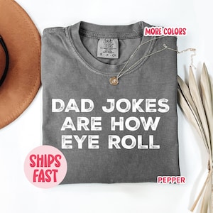 Funny Father’s Day Gift, Dad Jokes Are How Eye Roll, Funny Dad Shirt, Dad To Be Gift, Pun Shirt for Men - FTR_020