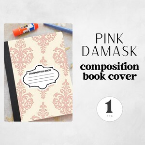 May include: A composition book cover with a pink damask pattern on a cream background. The cover has a black spine and a label that says "COMPOSITION BOOK". The text "PINK DAMASK composition book cover" is also visible.