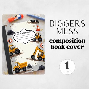 Op de afbeelding: Compositieboekcover met een bouwthema. De cover bevat illustraties van gele bouwmachines, zwarte helmen en een verkeerskegel. De tekst "DIGGERS MESS composition book cover" wordt aan de rechterkant weergegeven.