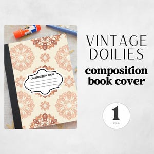 May include: A composition book cover featuring a cream backdrop with a repeating pattern of peach and brown floral doily designs. The cover has a black spine and a white label that says "COMPOSITION BOOK". The text "VINTAGE DOILIES composition book cover" is also visible.