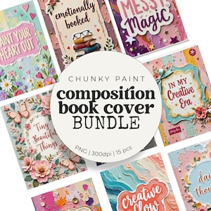 May include: A digital bundle of 15 PNG composition book covers featuring textured chunky paint designs, floral motifs, butterflies, and inspirational text like "Paint Your Heart Out," "Messy Magic," and "In My Creative Era" in a 300dpi resolution.