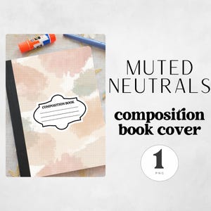 May include: A composition book cover with a muted neutral watercolor design in shades of pink, beige, and green. The cover has a black spine and a white label that says "COMPOSITION BOOK". The text "MUTED NEUTRALS" and "composition book cover" are also visible.
