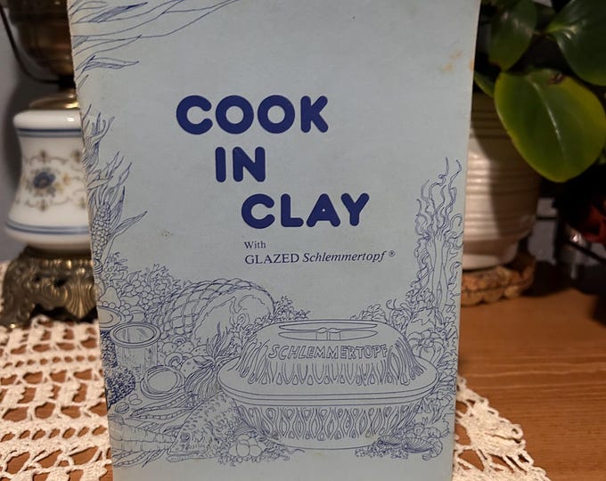 Vintage Cook in Clay with Glazed Schlemmertopf 75 Recipes Earthenware Cookbook