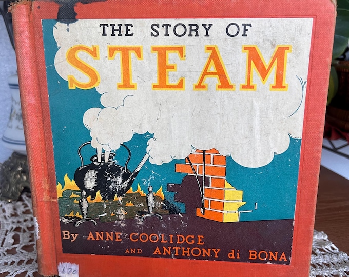 1935 Steam Engine Book: The Story of Steam, Chicago School Library