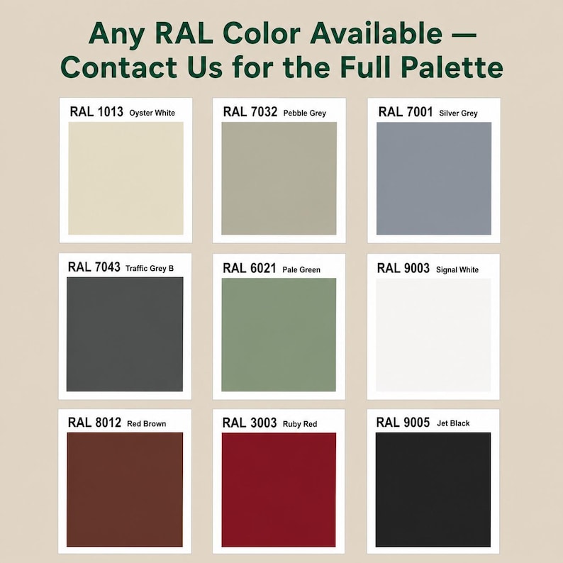 May include: A color chart displaying nine square swatches with RAL codes and names: RAL 1013 Oyster White, RAL 7032 Pebble Grey, RAL 7001 Silver Grey, RAL 7043 Traffic Grey B, RAL 6021 Pale Green, RAL 9003 Signal White, RAL 8012 Red Brown, RAL 3003 Ruby Red, and RAL 9005 Jet Black. The text reads: Any RAL Color Available &mdash; Contact Us for the Full Palette.