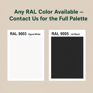 May include: Two rectangular color swatches labeled RAL 9003 Signal White and RAL 9005 Jet Black. The text above reads Any RAL Color Available &ndash; Contact Us for the Full Palette. The swatches display a solid white square and a solid black square.